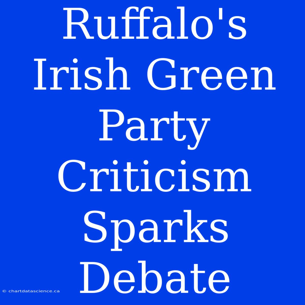 Ruffalo's Irish Green Party Criticism Sparks Debate