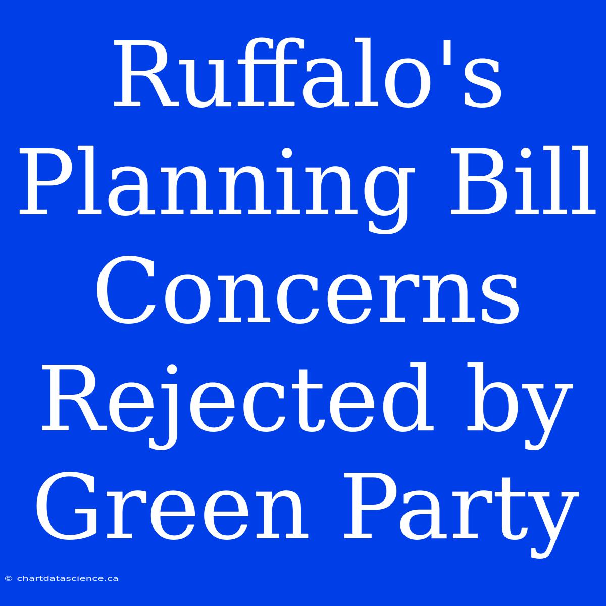 Ruffalo's Planning Bill Concerns Rejected By Green Party