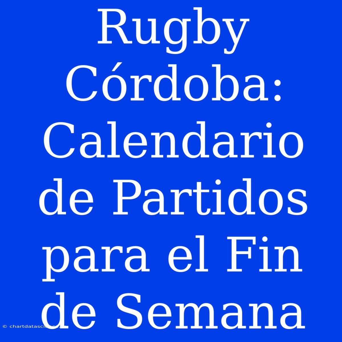 Rugby Córdoba: Calendario De Partidos Para El Fin De Semana