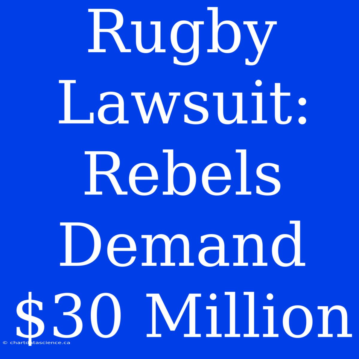 Rugby Lawsuit: Rebels Demand $30 Million