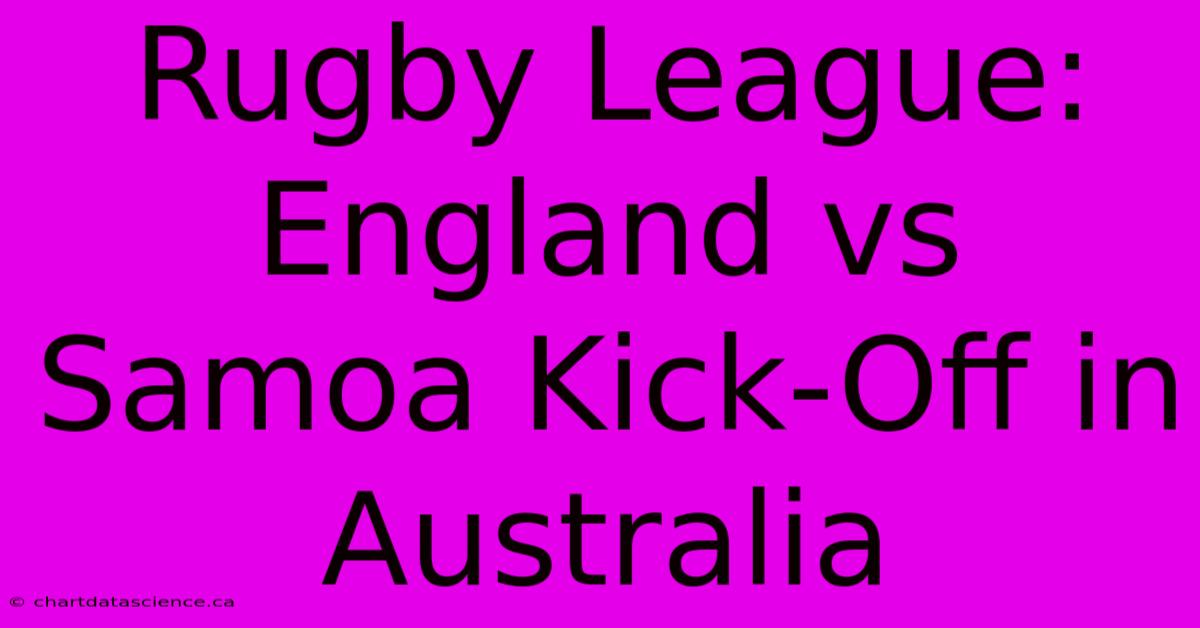 Rugby League: England Vs Samoa Kick-Off In Australia