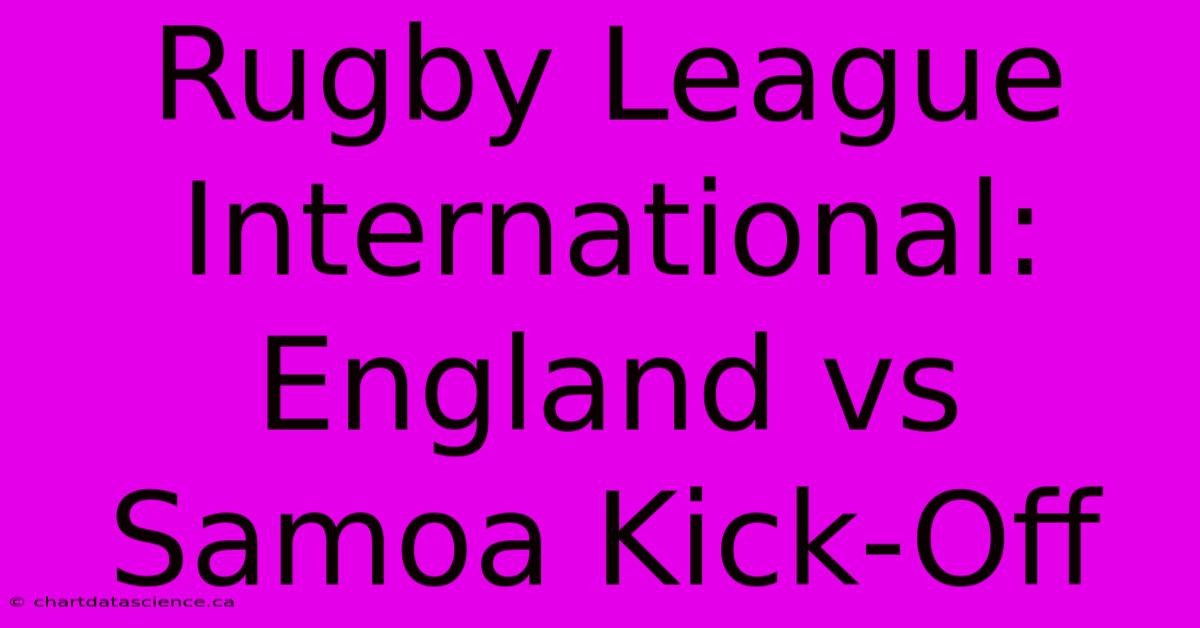 Rugby League International: England Vs Samoa Kick-Off 