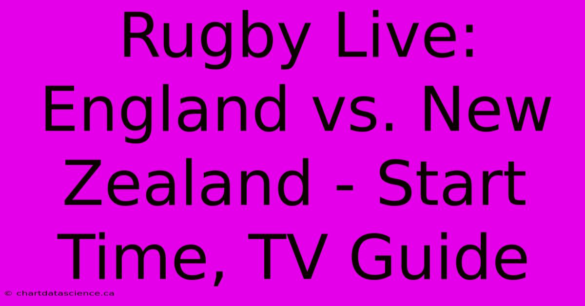 Rugby Live: England Vs. New Zealand - Start Time, TV Guide