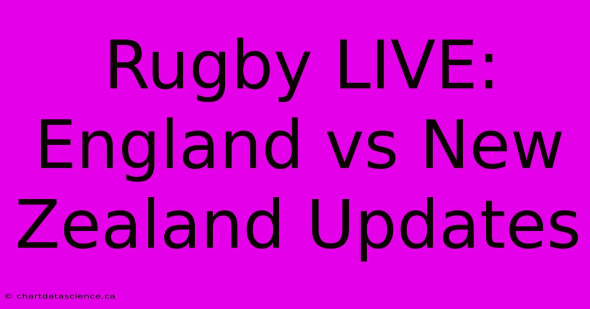 Rugby LIVE: England Vs New Zealand Updates