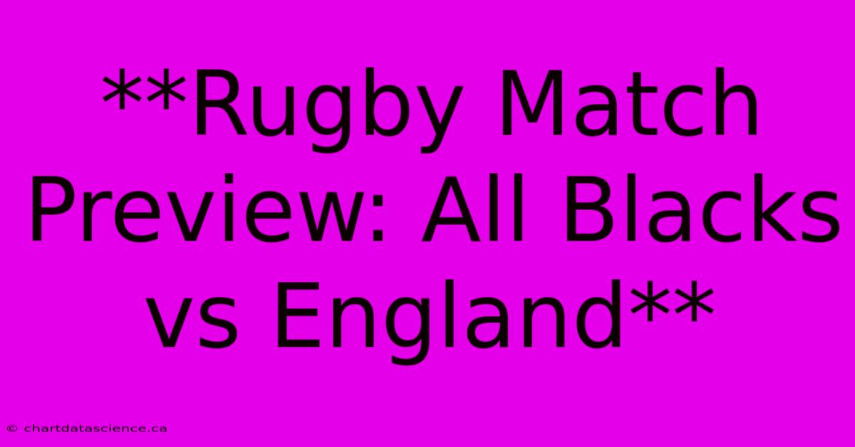 **Rugby Match Preview: All Blacks Vs England**