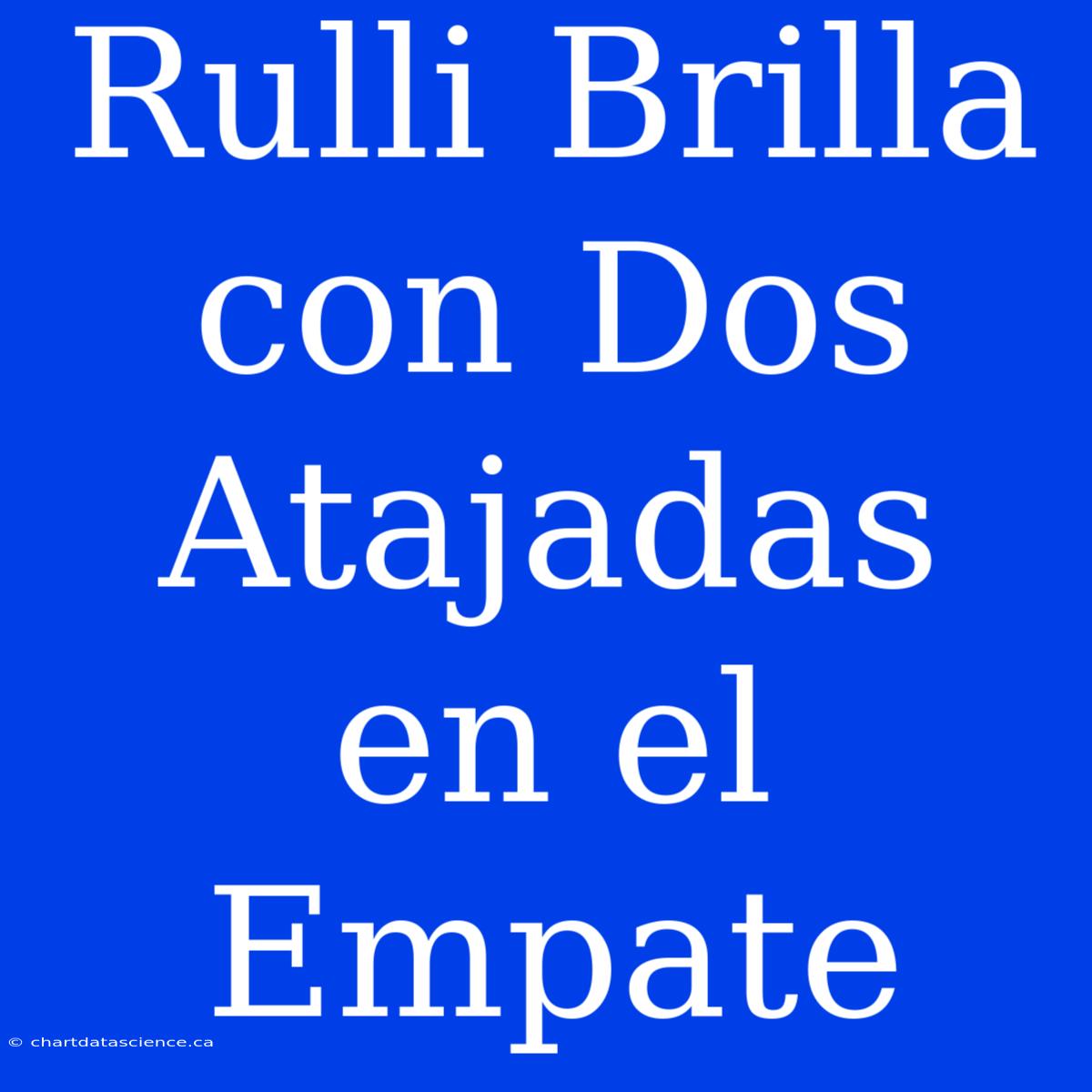 Rulli Brilla Con Dos Atajadas En El Empate