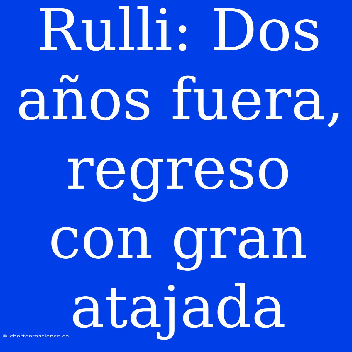 Rulli: Dos Años Fuera, Regreso Con Gran Atajada