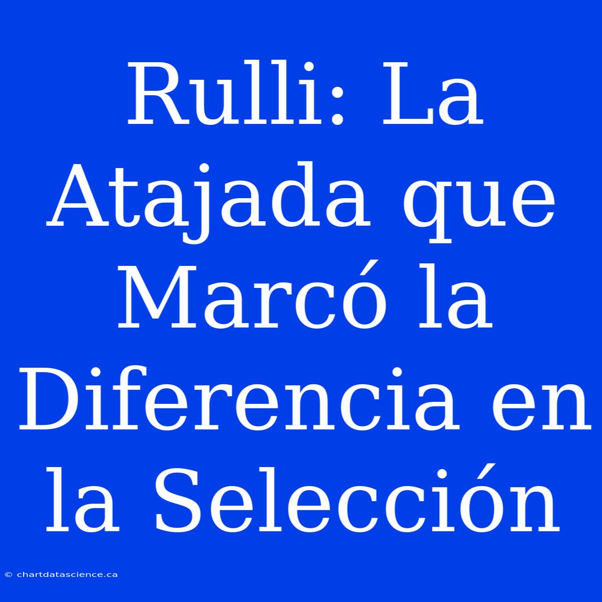 Rulli: La Atajada Que Marcó La Diferencia En La Selección