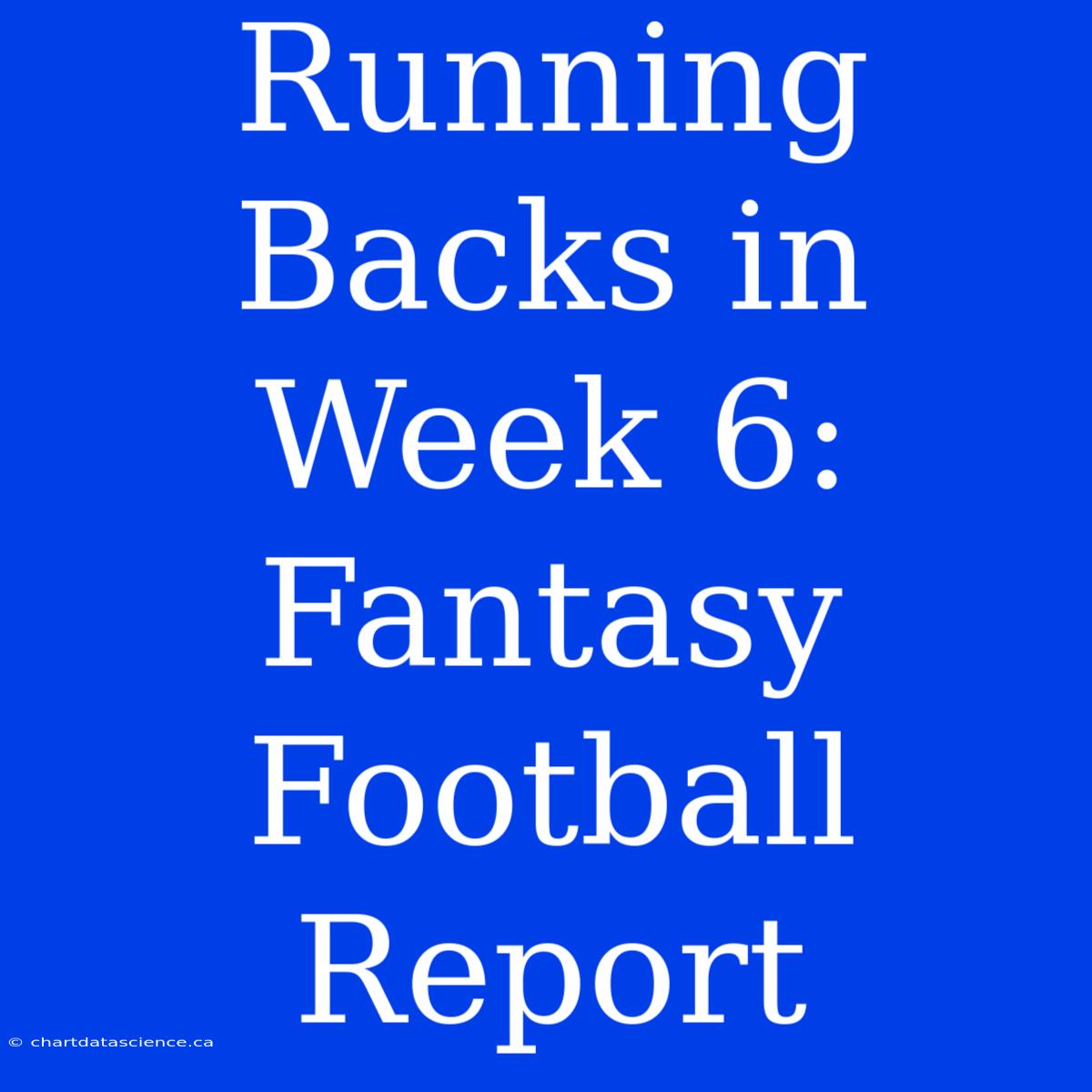 Running Backs In Week 6: Fantasy Football Report