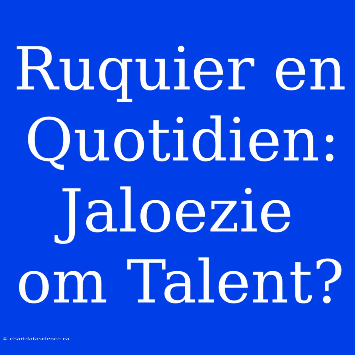 Ruquier En Quotidien: Jaloezie Om Talent?