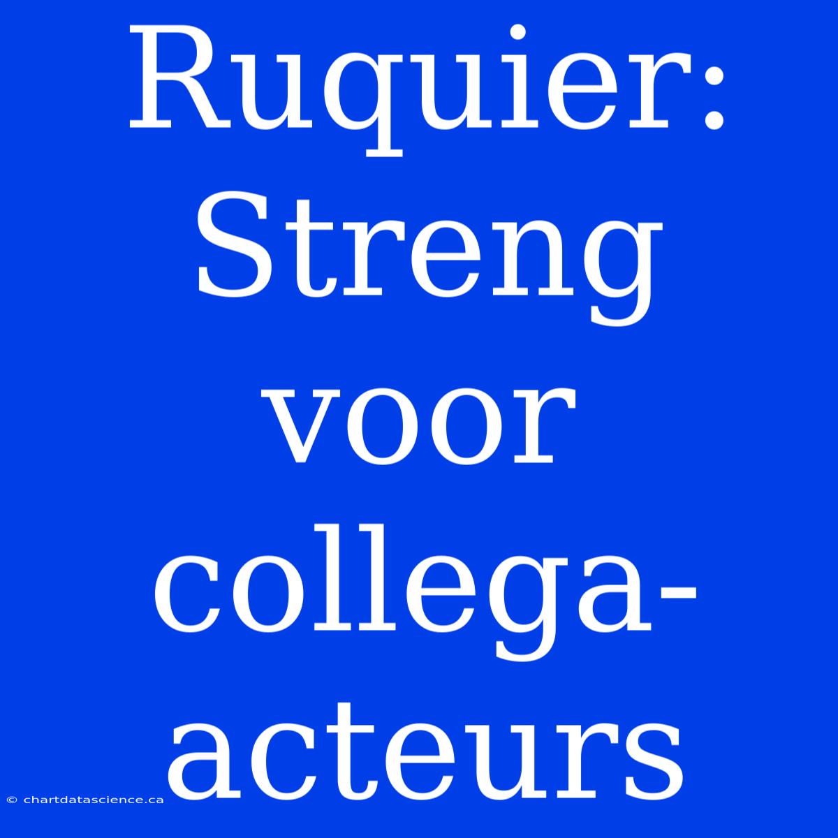 Ruquier: Streng Voor Collega-acteurs