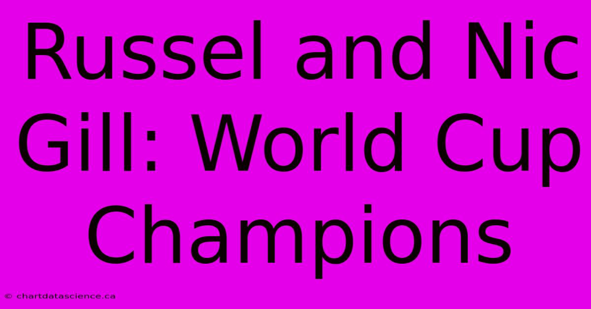 Russel And Nic Gill: World Cup Champions