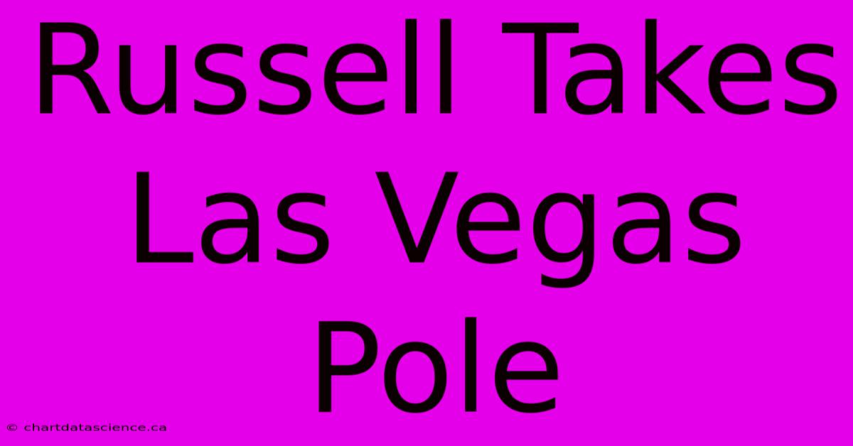 Russell Takes Las Vegas Pole