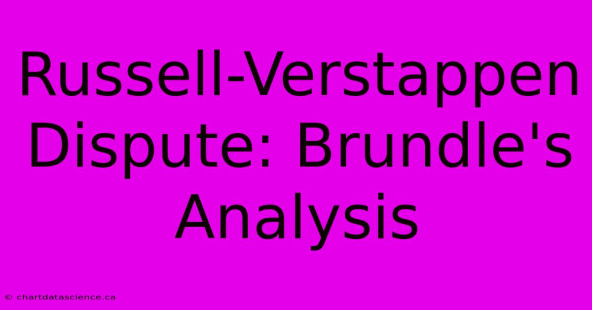 Russell-Verstappen Dispute: Brundle's Analysis