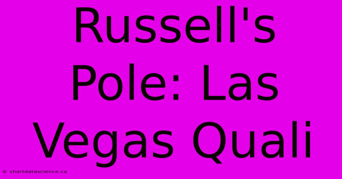 Russell's Pole: Las Vegas Quali