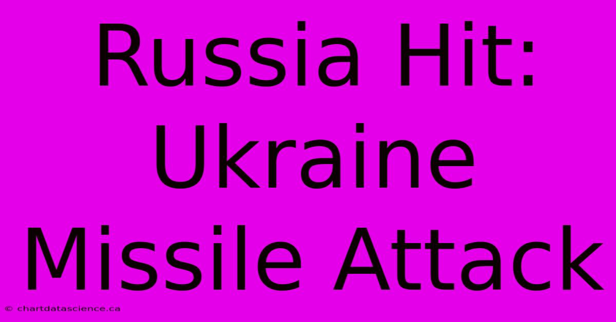 Russia Hit: Ukraine Missile Attack