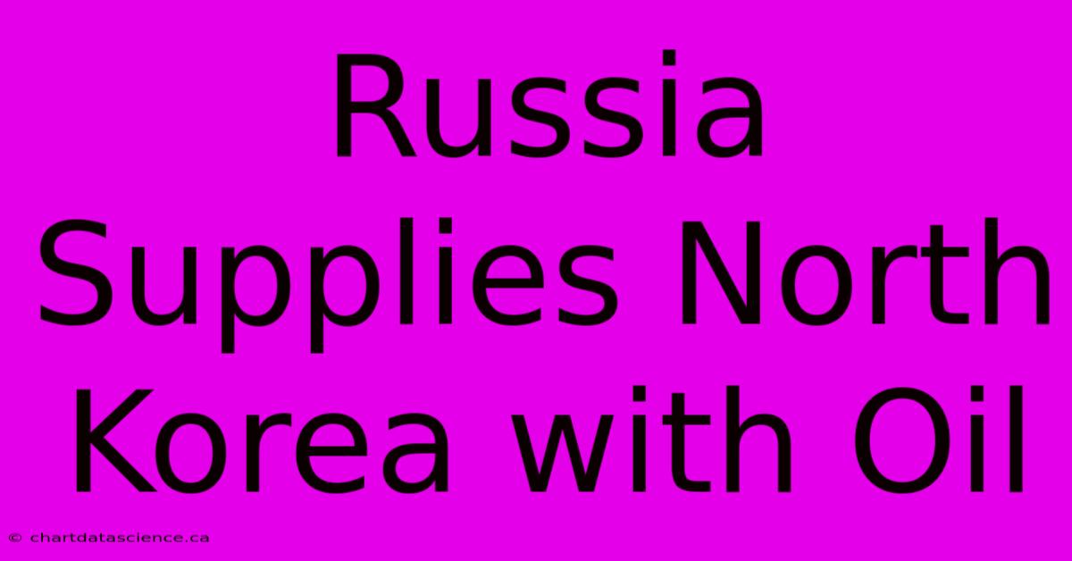 Russia Supplies North Korea With Oil