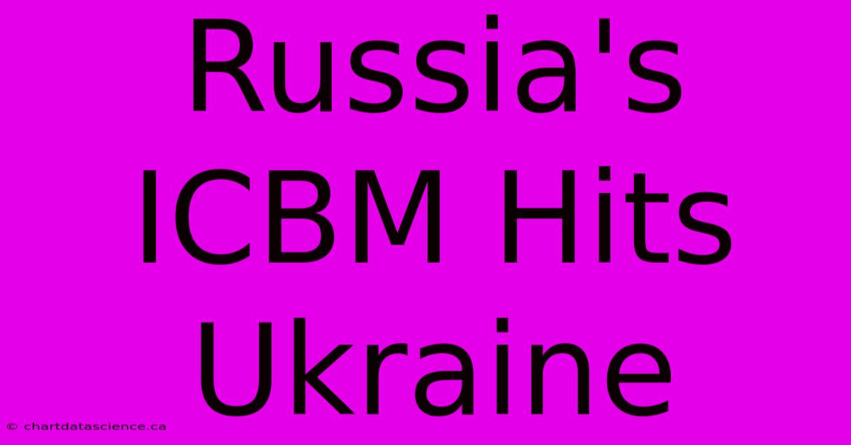 Russia's ICBM Hits Ukraine