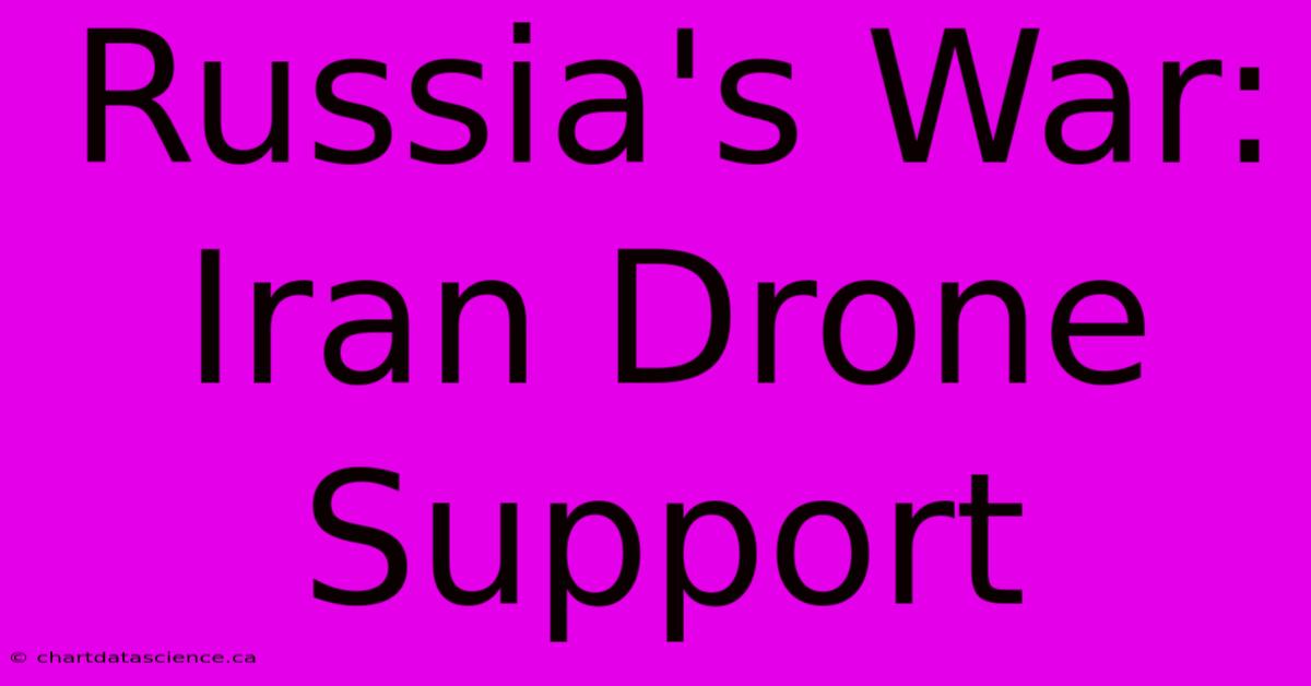 Russia's War: Iran Drone Support