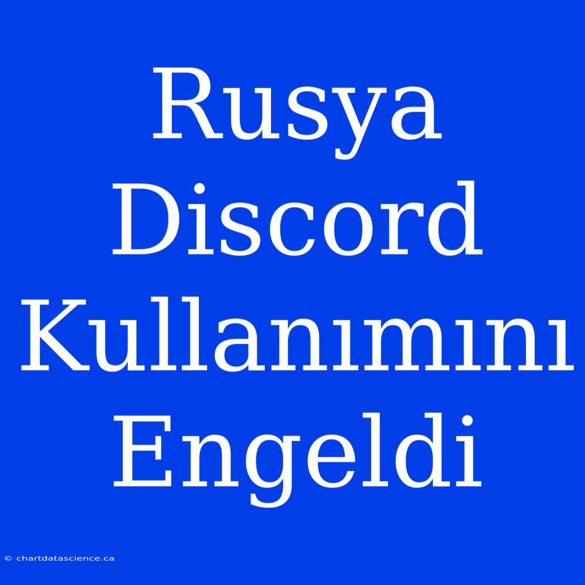 Rusya Discord Kullanımını Engeldi