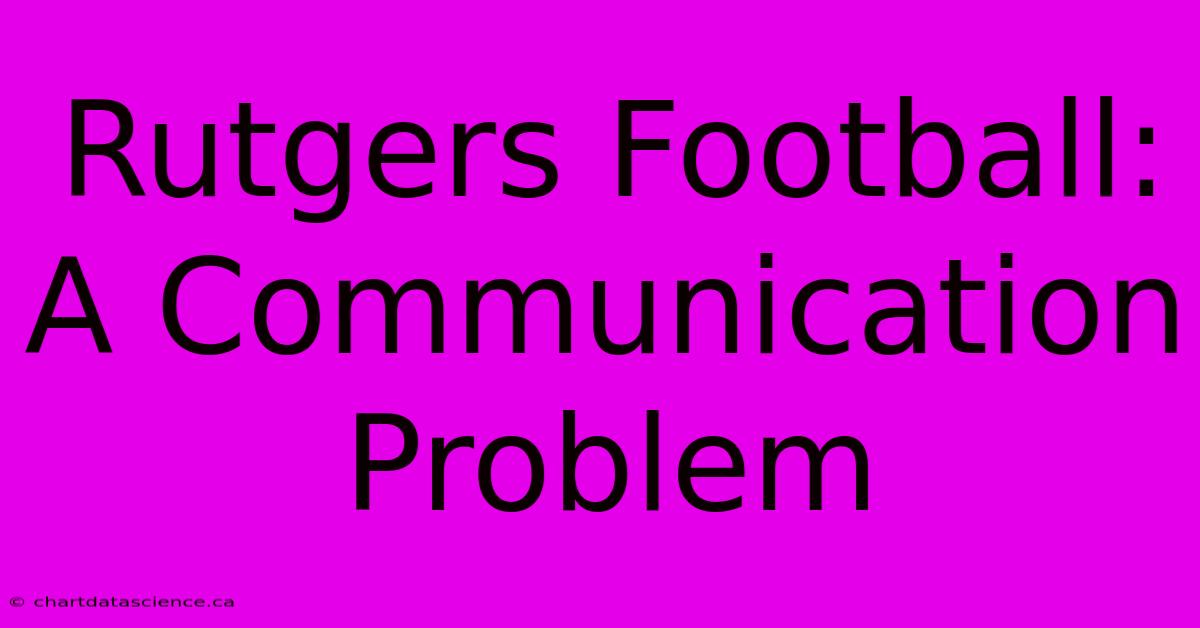 Rutgers Football: A Communication Problem