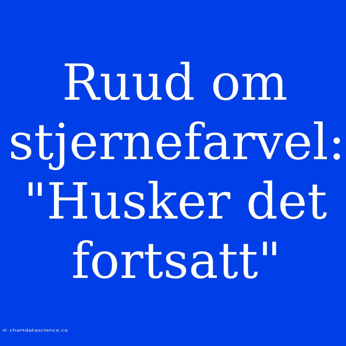 Ruud Om Stjernefarvel: 