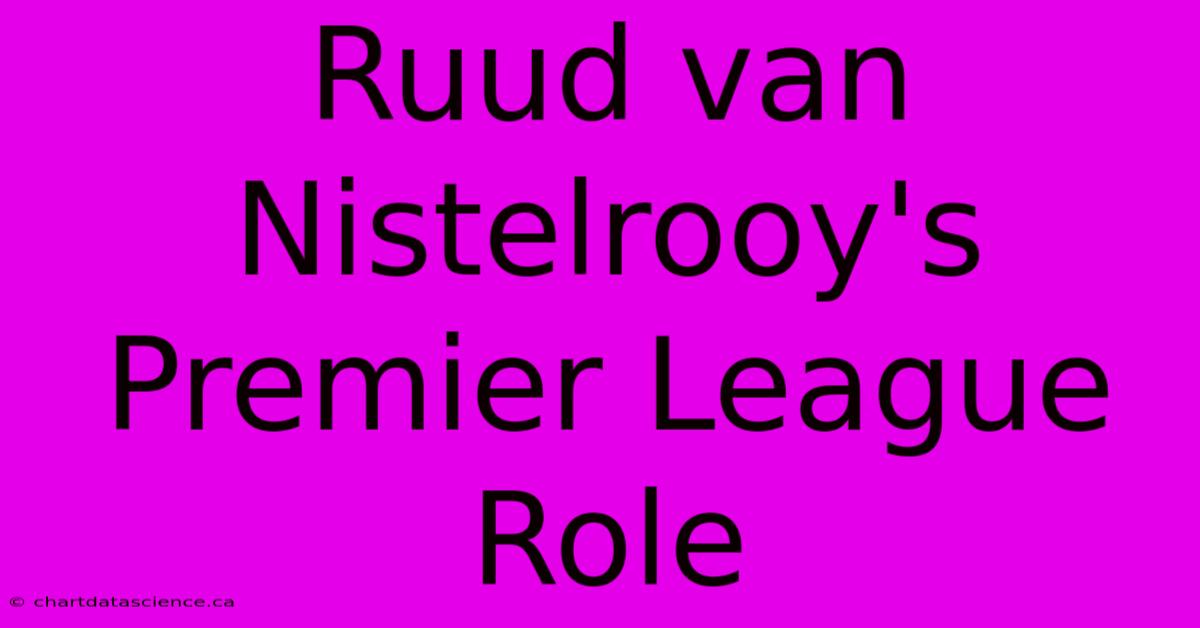 Ruud Van Nistelrooy's Premier League Role