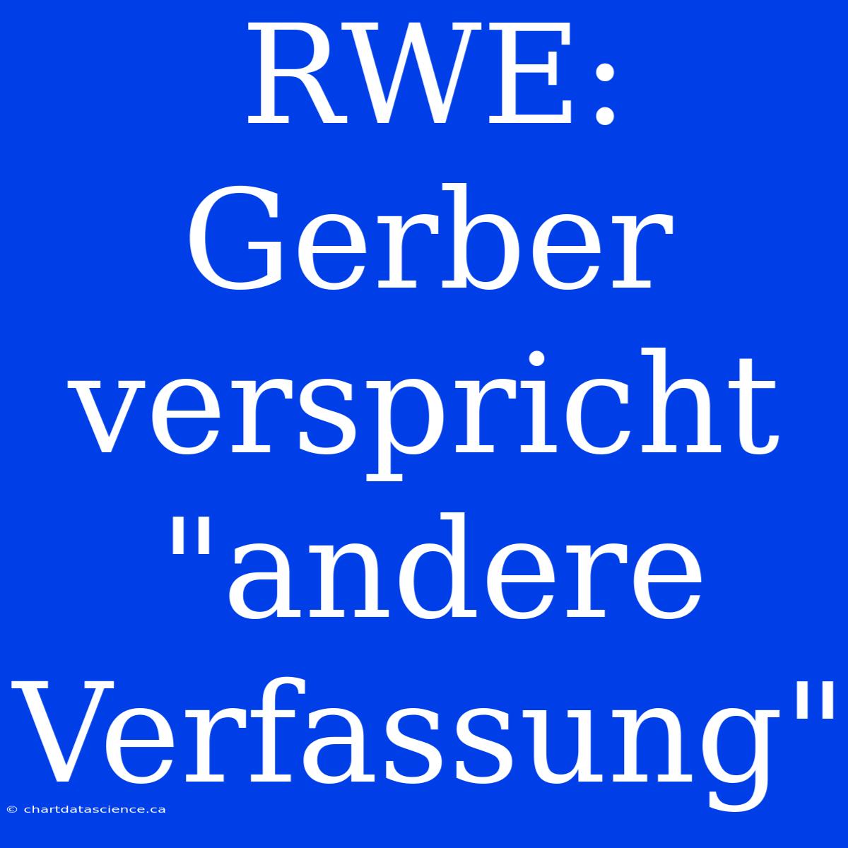 RWE: Gerber Verspricht 