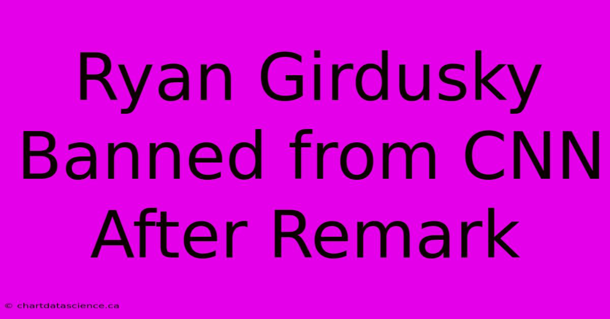 Ryan Girdusky Banned From CNN After Remark