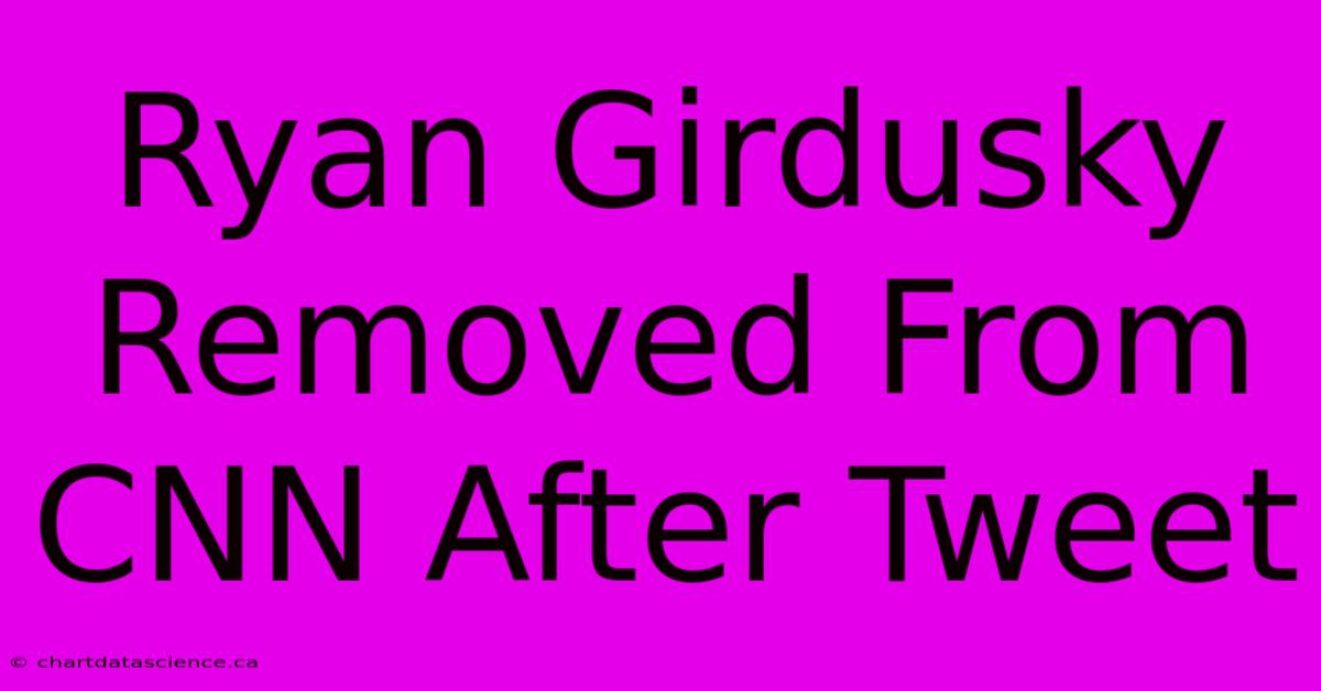 Ryan Girdusky Removed From CNN After Tweet 