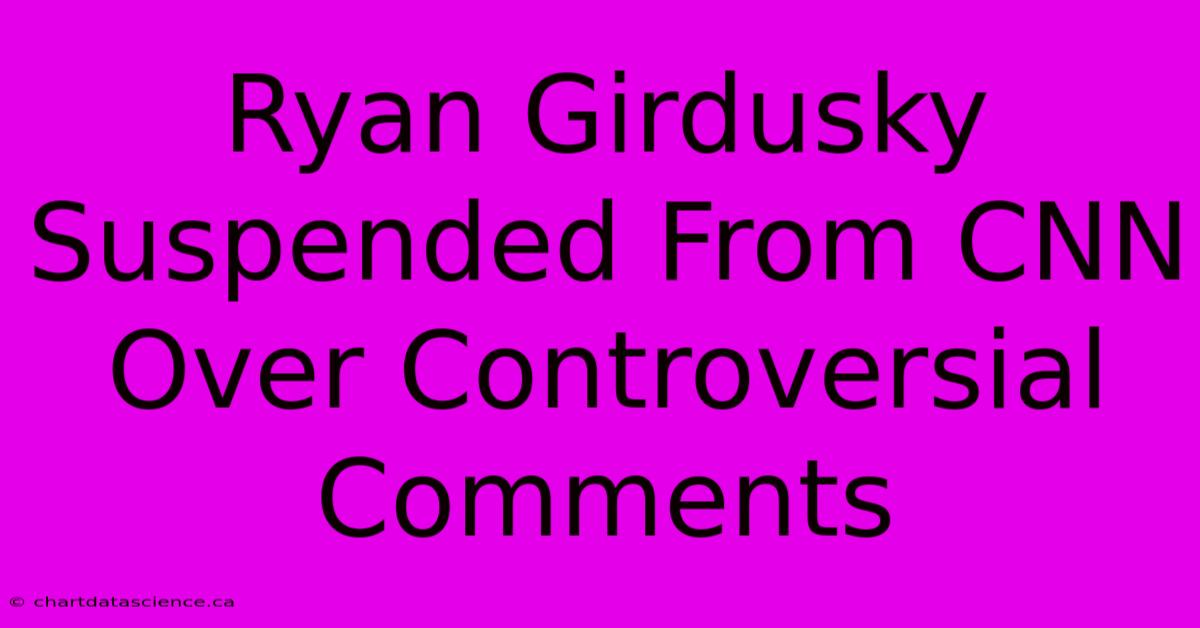 Ryan Girdusky Suspended From CNN Over Controversial Comments