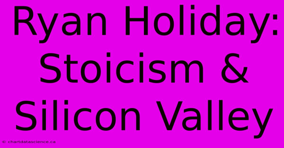 Ryan Holiday: Stoicism & Silicon Valley