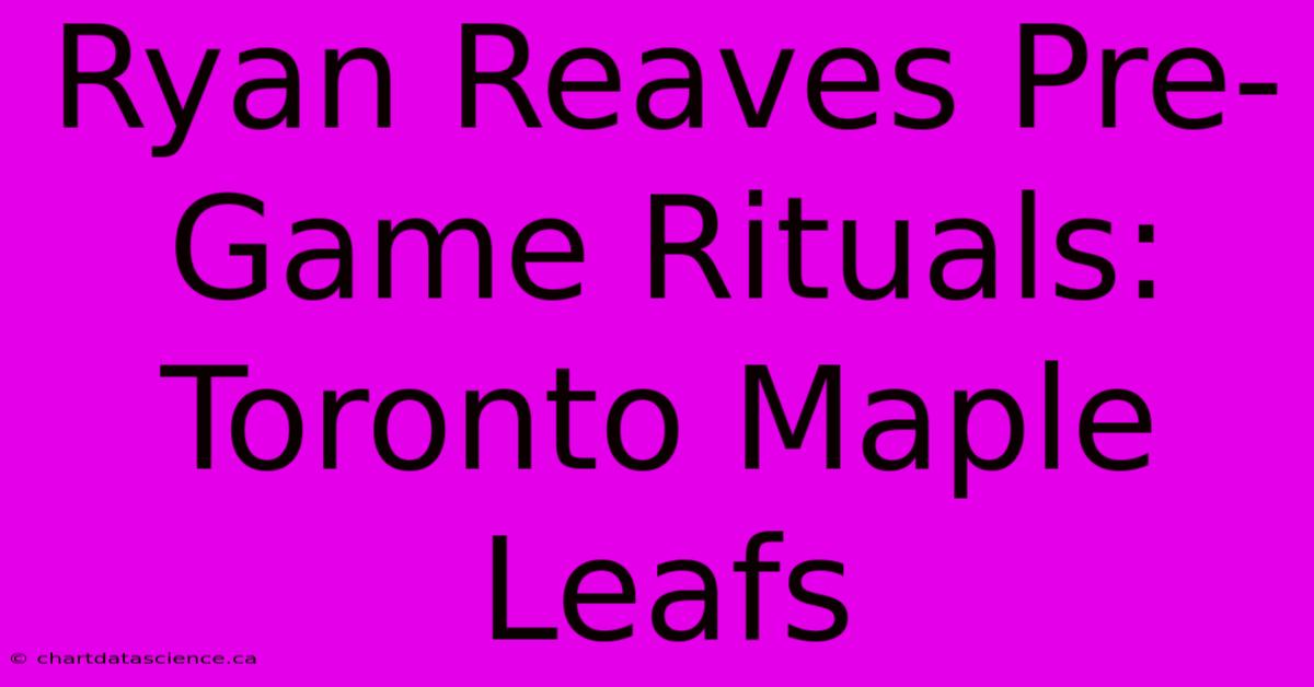 Ryan Reaves Pre-Game Rituals: Toronto Maple Leafs