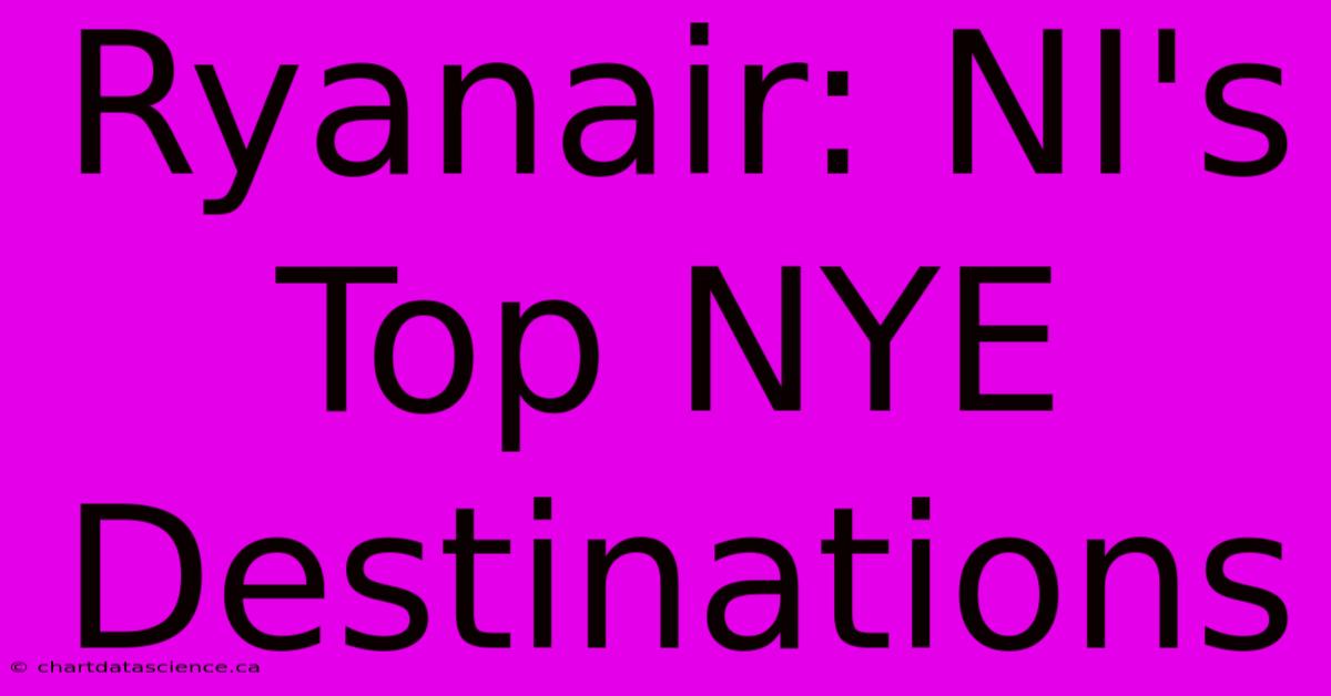 Ryanair: NI's Top NYE Destinations