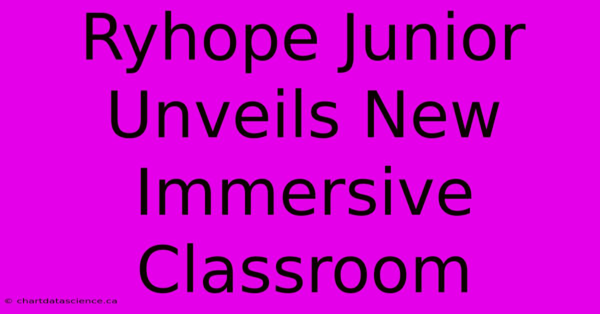 Ryhope Junior Unveils New Immersive Classroom