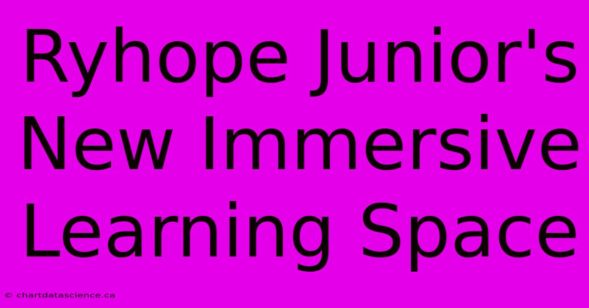 Ryhope Junior's New Immersive Learning Space