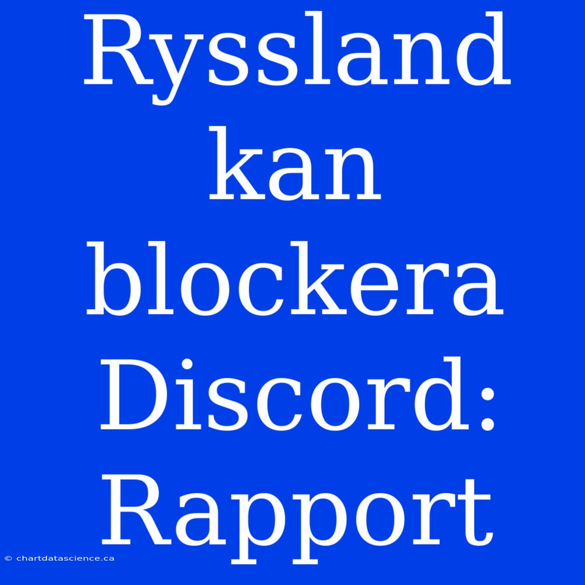 Ryssland Kan Blockera Discord: Rapport