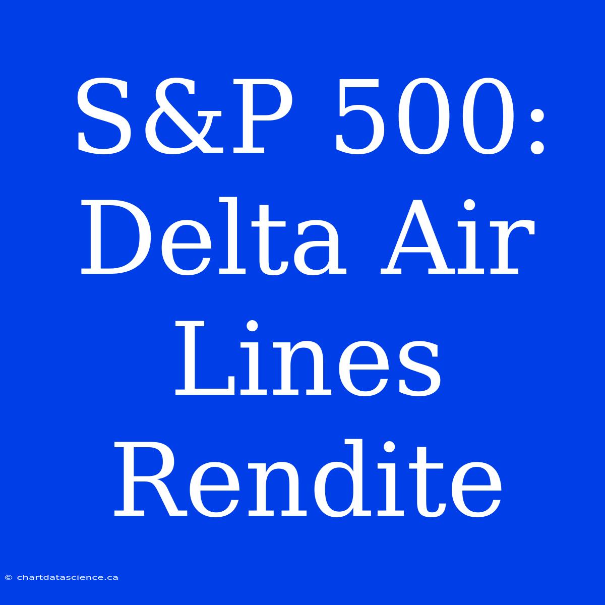 S&P 500: Delta Air Lines Rendite