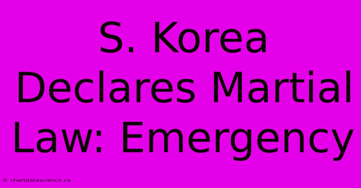 S. Korea Declares Martial Law: Emergency