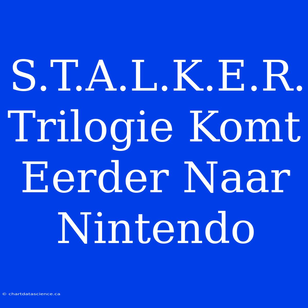 S.T.A.L.K.E.R. Trilogie Komt Eerder Naar Nintendo