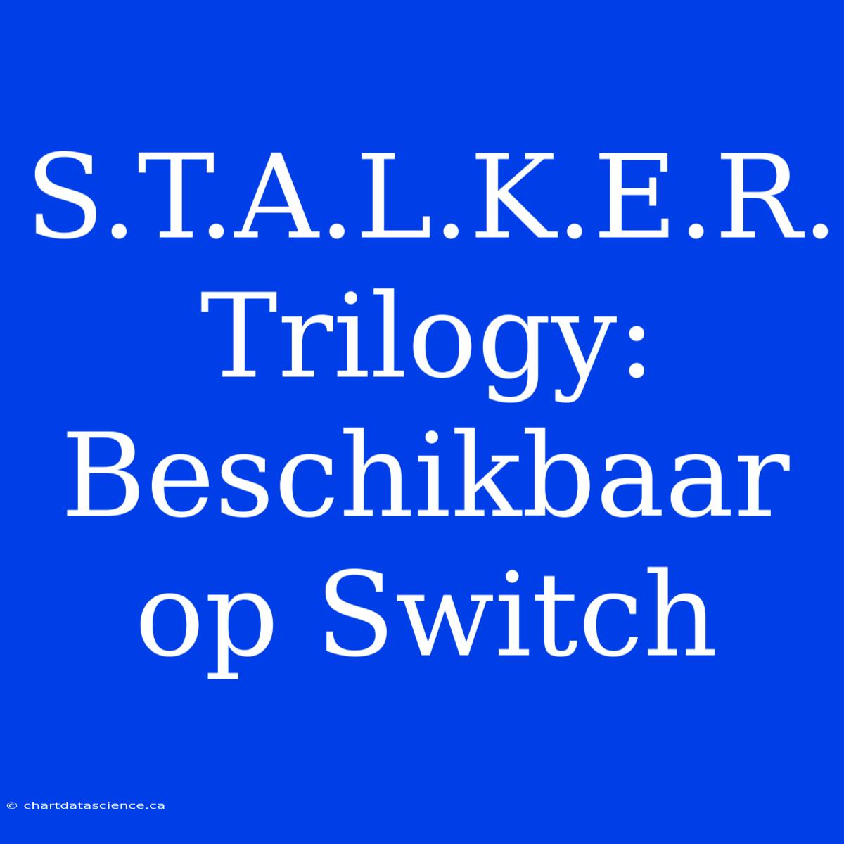 S.T.A.L.K.E.R. Trilogy: Beschikbaar Op Switch