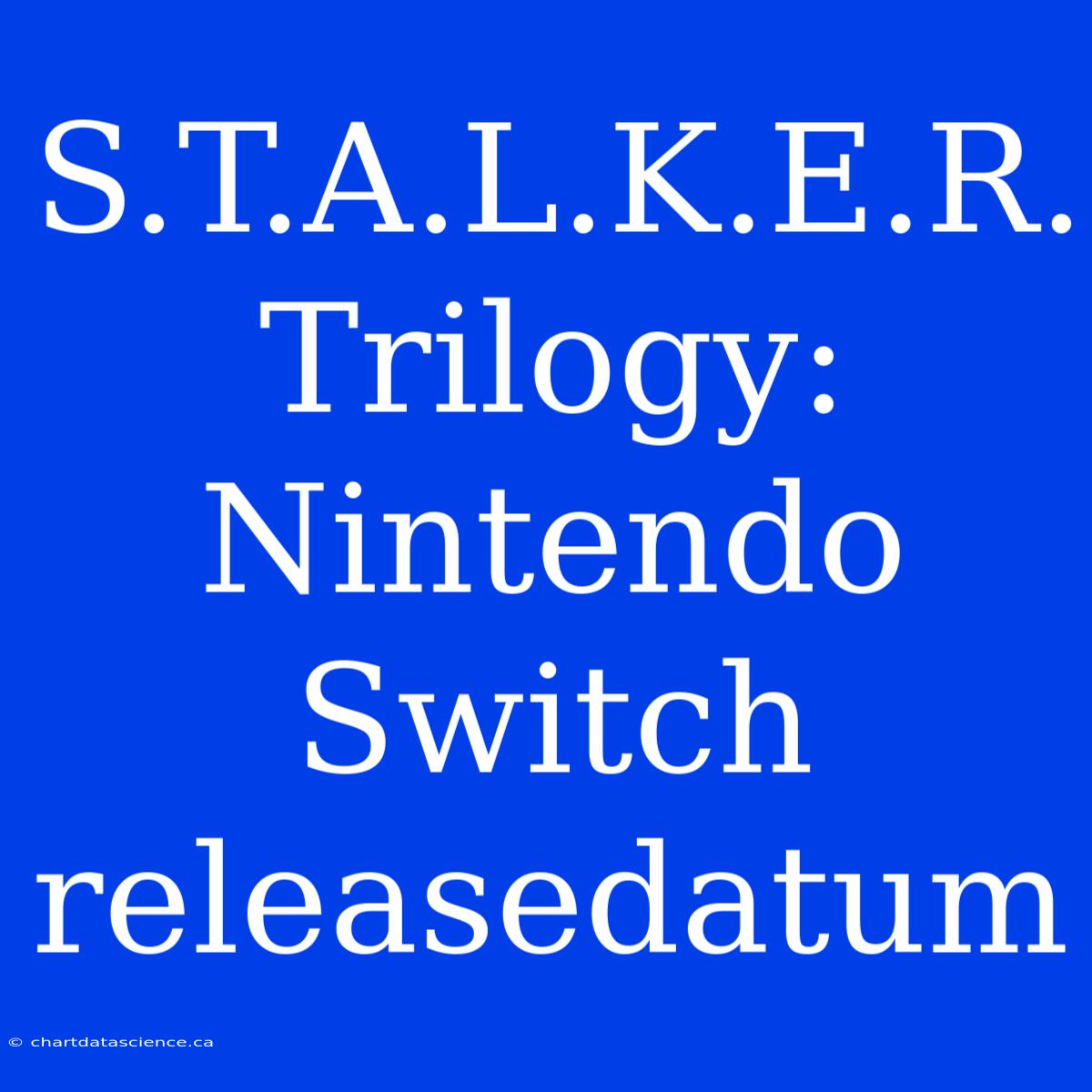 S.T.A.L.K.E.R. Trilogy: Nintendo Switch Releasedatum