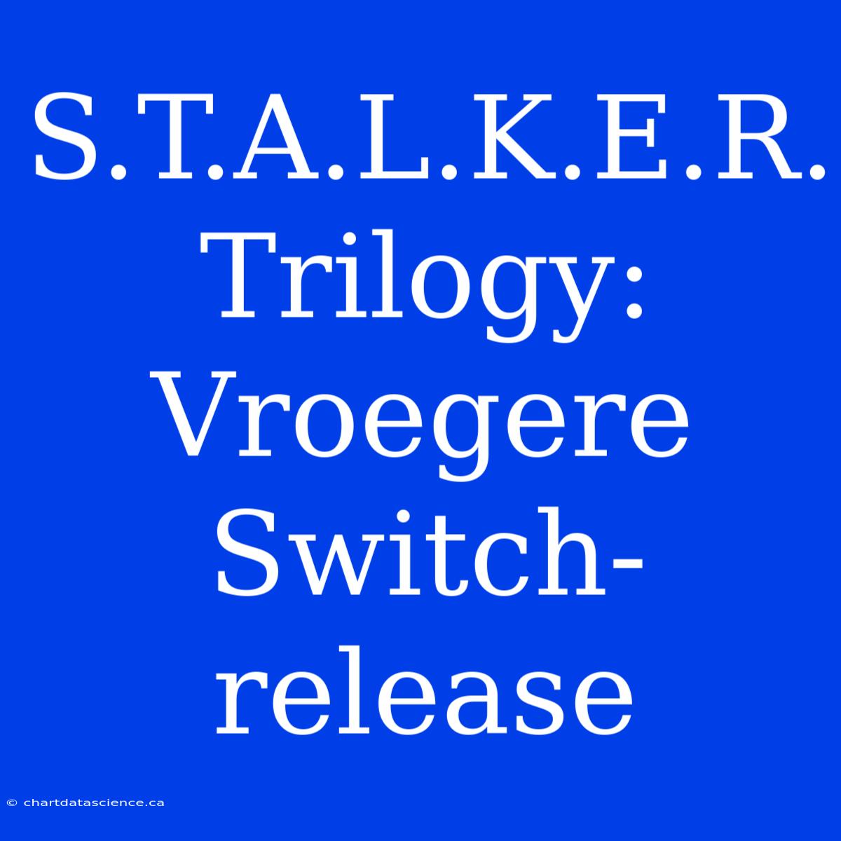 S.T.A.L.K.E.R. Trilogy: Vroegere Switch-release