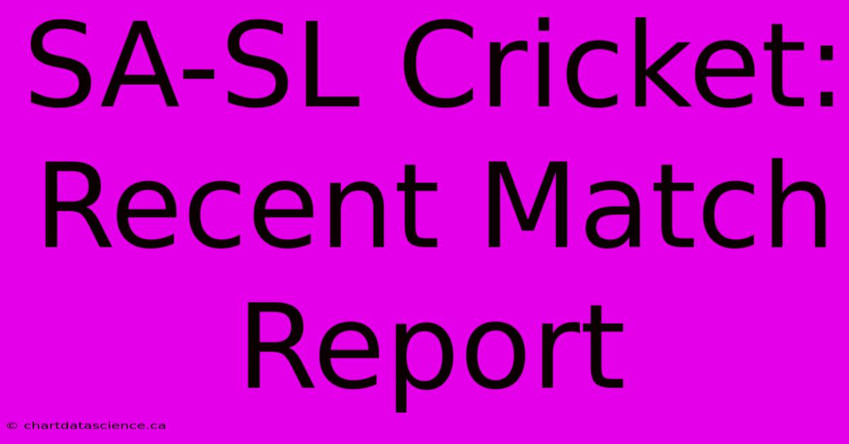 SA-SL Cricket: Recent Match Report