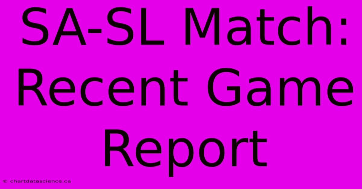 SA-SL Match: Recent Game Report