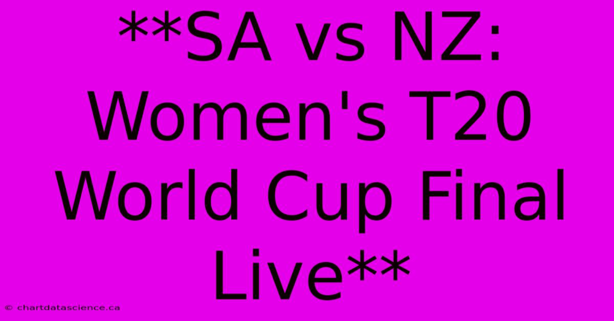 **SA Vs NZ: Women's T20 World Cup Final Live**