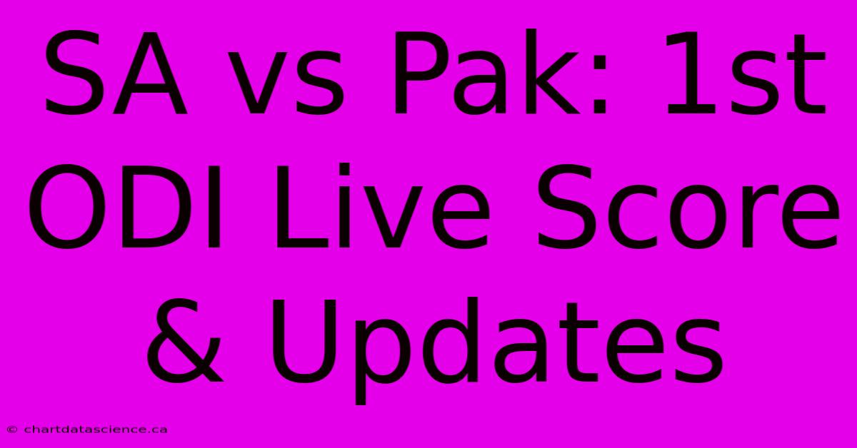 SA Vs PAK 1st ODI: Live Score & Updates