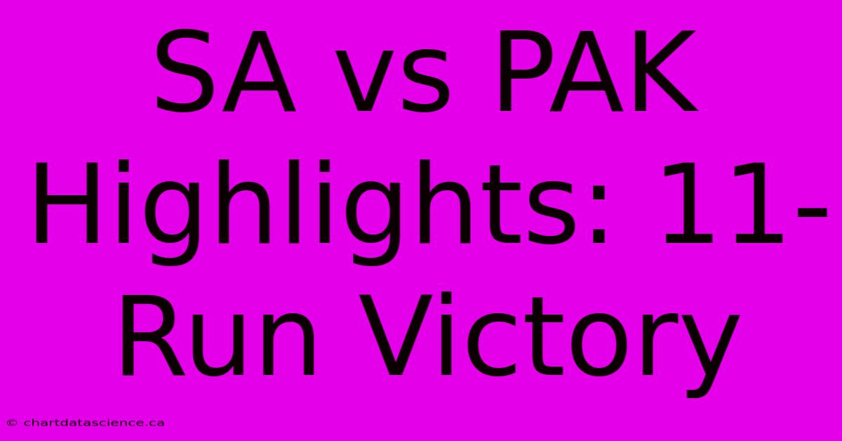 SA Vs PAK Highlights: 11-Run Victory