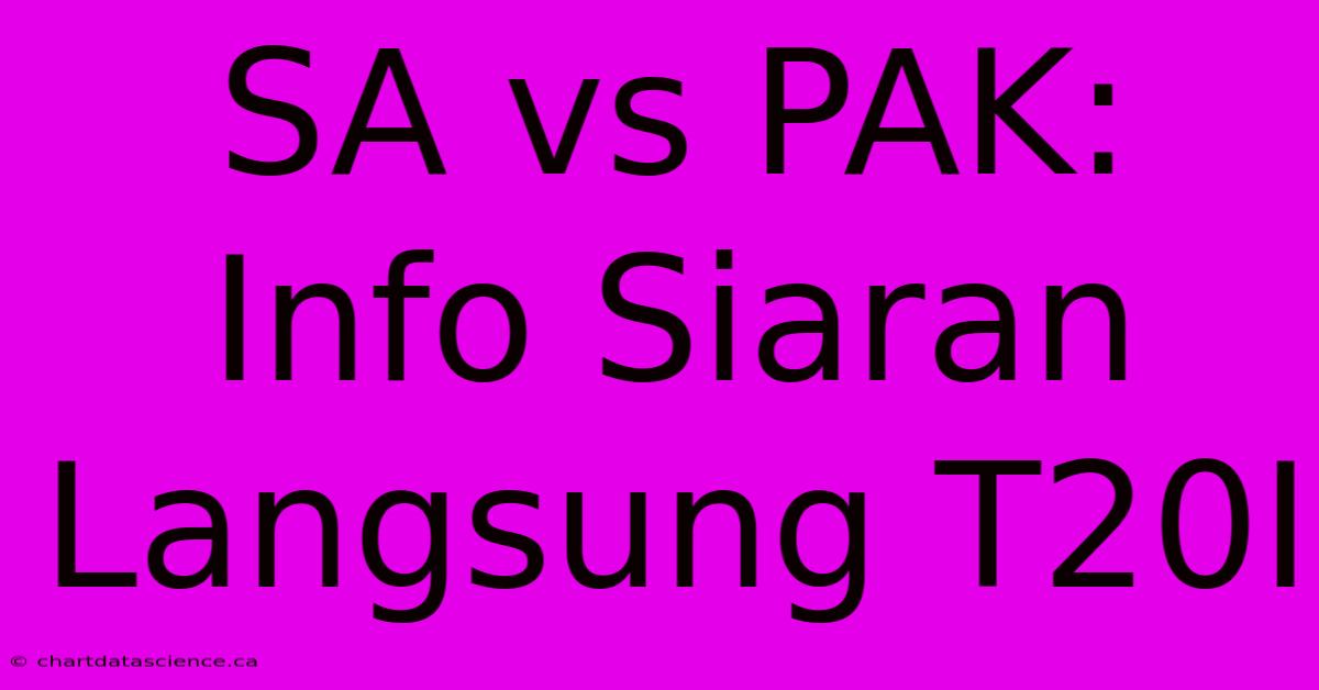 SA Vs PAK: Info Siaran Langsung T20I