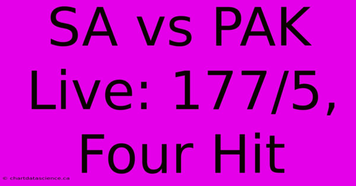 SA Vs PAK Live: 177/5, Four Hit